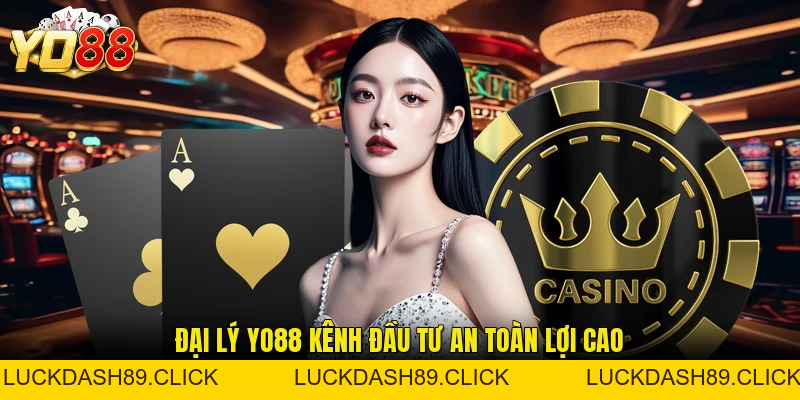 Đại Lý YO88 - Bước Khởi Nghiệp Với Mức Lợi Nhuận 65% - Luckdash89 Đại Lý YO88 - Bước Khởi Nghiệp Với Mức Lợi Nhuận 65% - Luckdash89