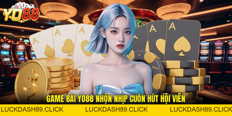 Game Bài YO88 - Top Sảnh Chơi Đổi Thưởng Hot Nhất 2026 - Luckdash89