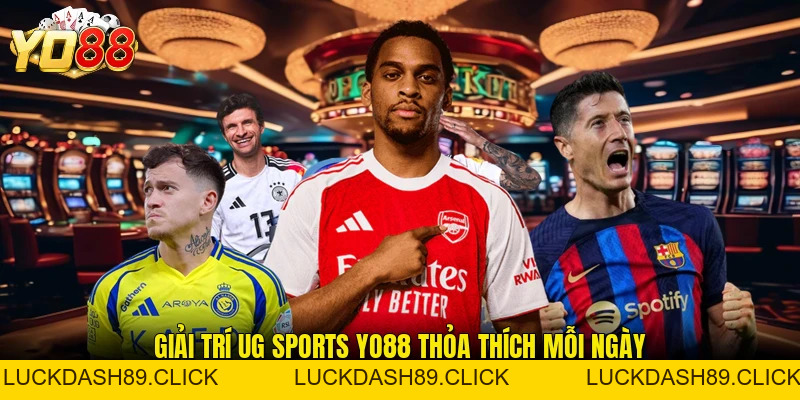UG Sports YO88 - Top 1 Sảnh Cược Thể Thao Đỉnh Cao Năm 2026 - Luckdash89