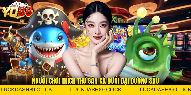 Bắn Cá YO88 - Săn Cá Đổi Thưởng Giữa Đại Dương Xanh - Luckdash89
